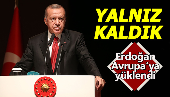 Avrupa sözünü tutmadı yalnız kaldık