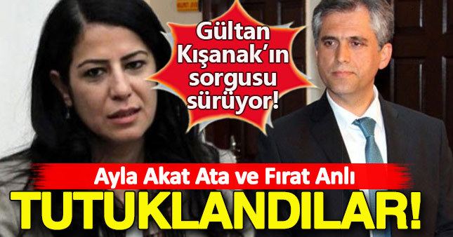 Ayla Akat Ata ve Fırat Anlı tutuklandı