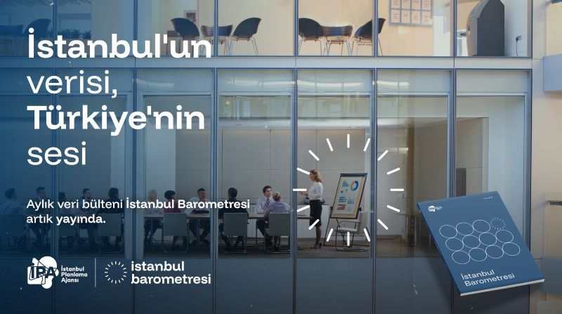 Aylık veri bülteni İstanbul Barometresi yenilendi!