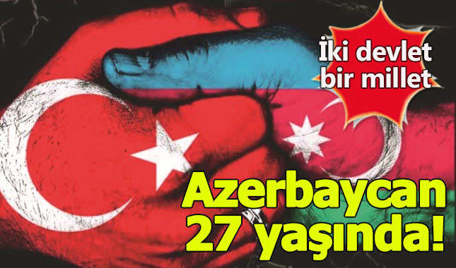 Azerbaycan 27 yaşında - Azerbaycan ne zaman kuruldu, kim kurdu | Azerbaycan tarihi