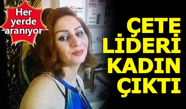 Azılı çetenin lideri İranlı kadın çıktı