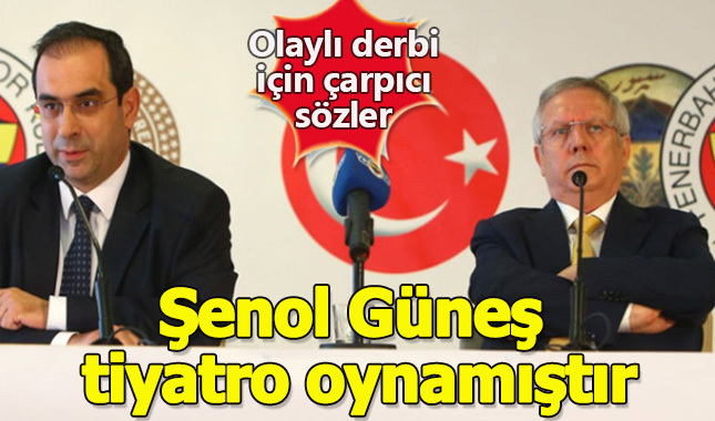 Aziz Yıldırım'dan olaylı derbi için çarpıcı sözler: Tiyatro oynadı