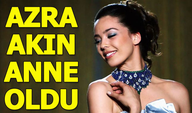 Azra Akın'ın annelik sevinci