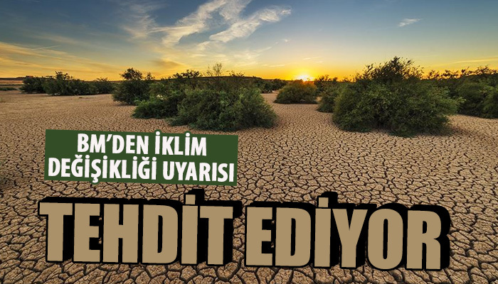 BM iklim değişikliği için uyardı