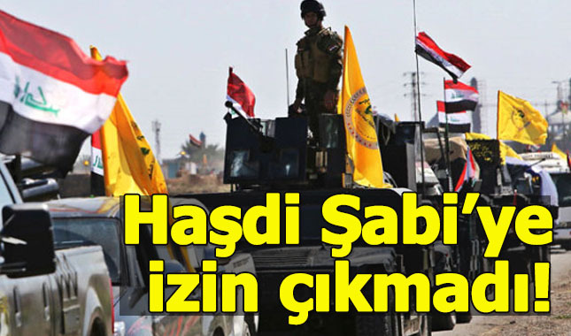 Bağdat yönetiminden Haşdi Şabi'ye izin çıkmadı