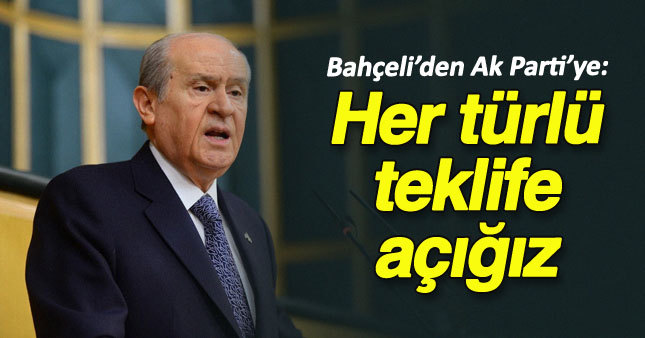 Bahçeli: Her türlü teklife açığız 