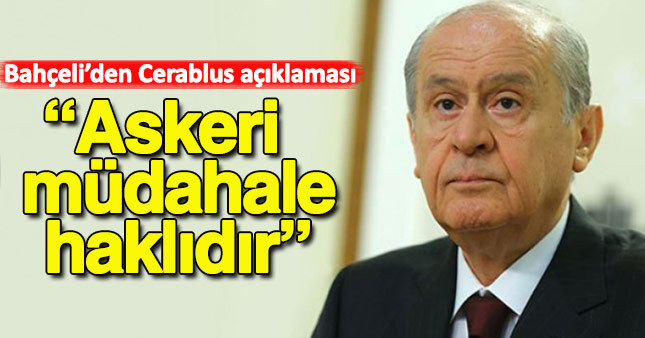 Bahçeli'den Cerablus açıklaması! 