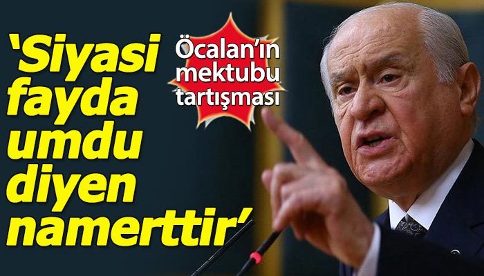 Bahçeli'den "Öcalan'ın mektubu" eleştirilerine sert tepki