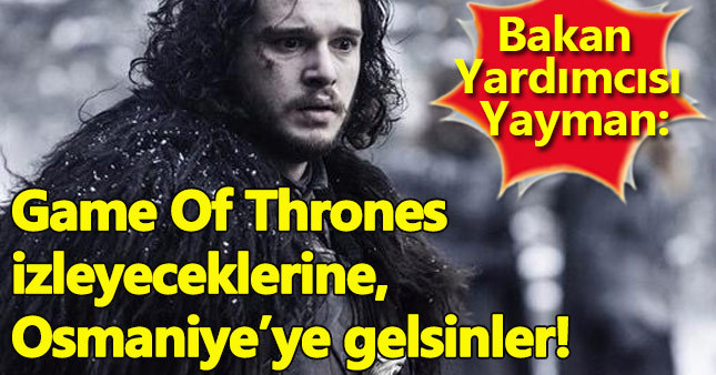 Bakan Yardımcısı Yayman Game of Thrones için yorumda bulundu mu?