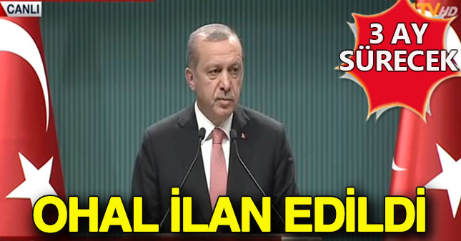 Bakanlar kurulu sonrası OHAL ilan edildi