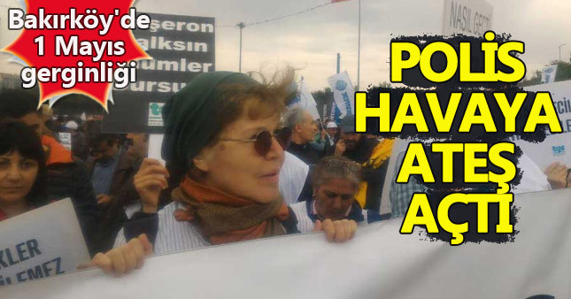 Bakırköy'de 1 Mayıs gerginliği: Polis havaya ateş açtı
