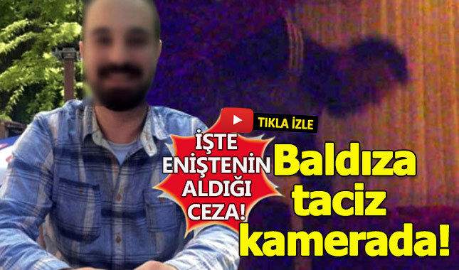 Baldızını taciz eden enişteye 4 yıl 8 ay 7 gün hapis!