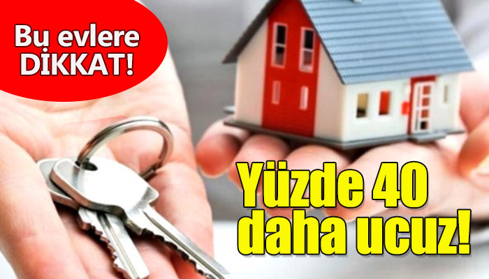 Bankaların satışa çıkardığı evler yüzde 40 daha ucuz!