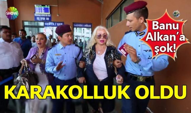 Banu Alkan karakolluk oldu