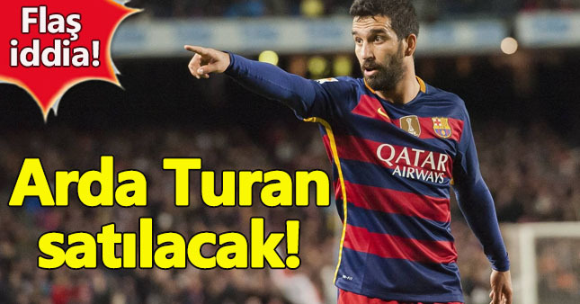 Barcelona, Arda Turan'ı satıyor