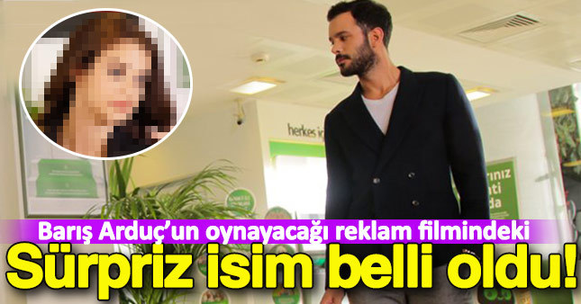Barış Arduç'un reklamındaki partneri belli oldu