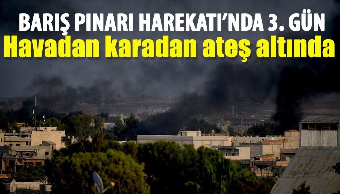 Barış Pınarı Harekatı'nda 3. gün: 277 terörist etkisiz hale getirildi