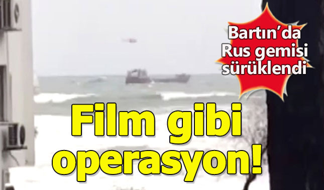 Bartın açıklarındaki Rus gemisine film gibi operasyon!