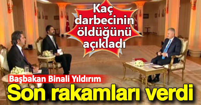 Başbakan Binali Yıldırım darbenin bilançosunu açıkladı