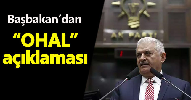 Başbakan Binali Yıldırım'dan OHAL açıklaması