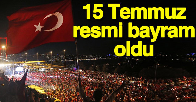 Başbakan Yıldırım: 15 Temmuz artık resmen bayram