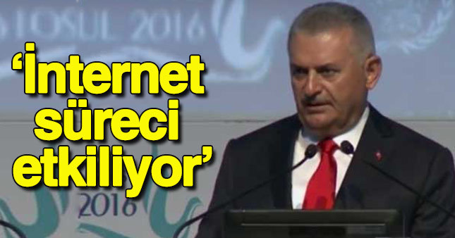 Başbakan Yıldırım: İnternet süreci etkiliyor