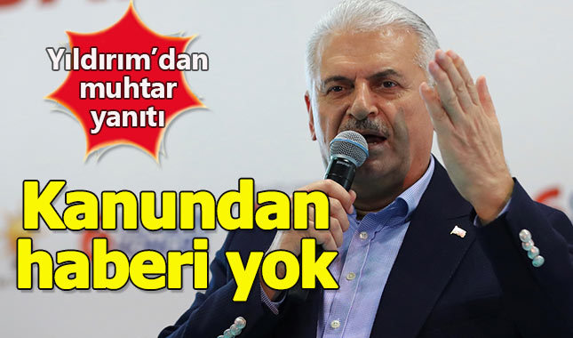 Başbakan Yıldırım: "Kılıçdaroğlu'nun kanundan haberi yok"