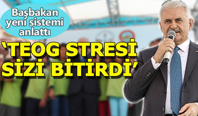 Başbakan Yıldırım: "TEOG stresini bitirdik"