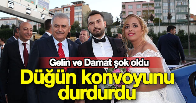 Başbakan Yıldırım düğün konvoyunu durdurdu