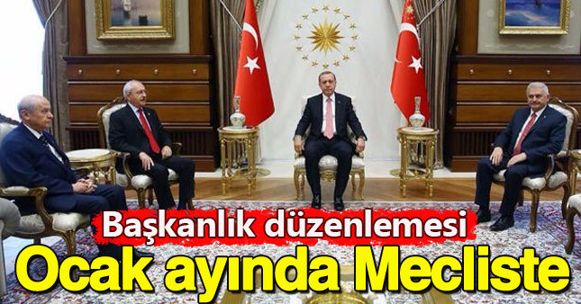 Başkanlık düzenlemesi ocak ayında TBMM'ye geliyor