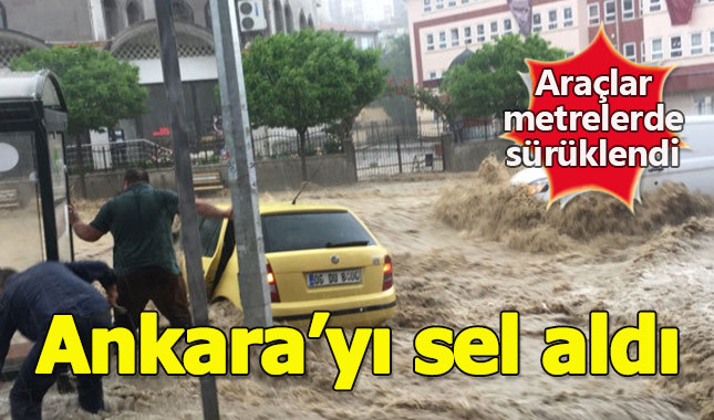 Başkent'i sel aldı araçlar ve yayalar metrelerde sürüklendi
