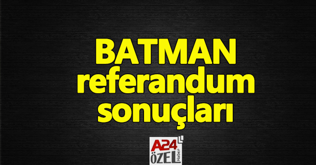Batman ilçe referandum sonuçları evet mi hayır mı çıktı YSK