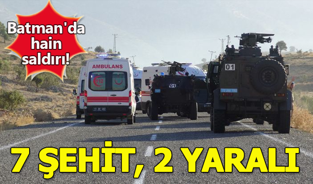 Batman'da hain saldırı! 7 şehit, 2 yaralı