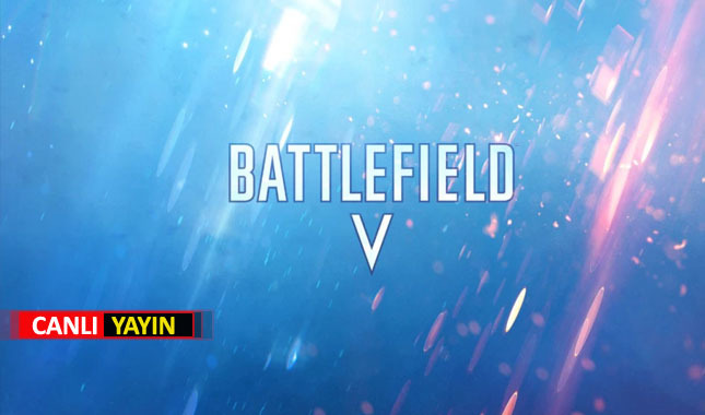 Battlefield V - 5 canlı yayın izle! Oynanış videosu ne zaman? 2.Dünya Savaşına geri dönüyoruz! Oyun Türkçe olacak mı?