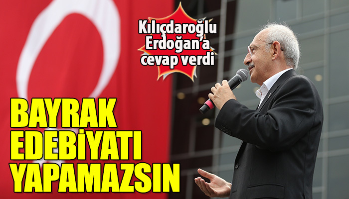 "Bayrak edebiyatı yapamazsın"