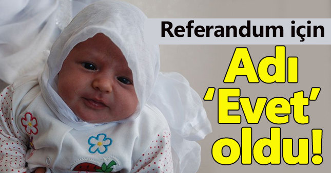 Referandum için bebeğine 'Evet' ismini verdi!