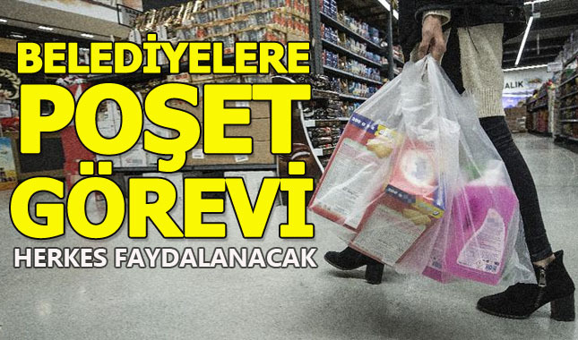 Belediyelere poşet görevi! Herkes yararlanacak