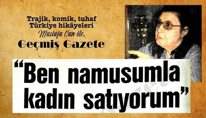 Ben namusumla kadın satıyorum (Geçmiş Gazete)
