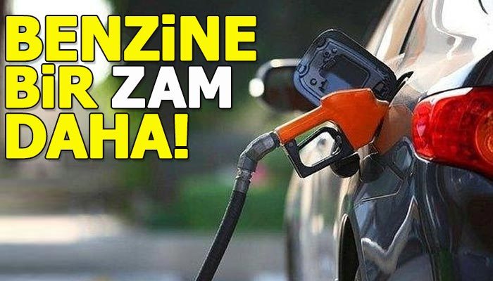 Benzin fiyatlarına yine zam yapıldı