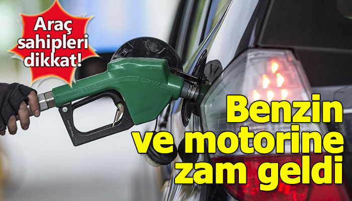 Benzin ve motorine zam geldi