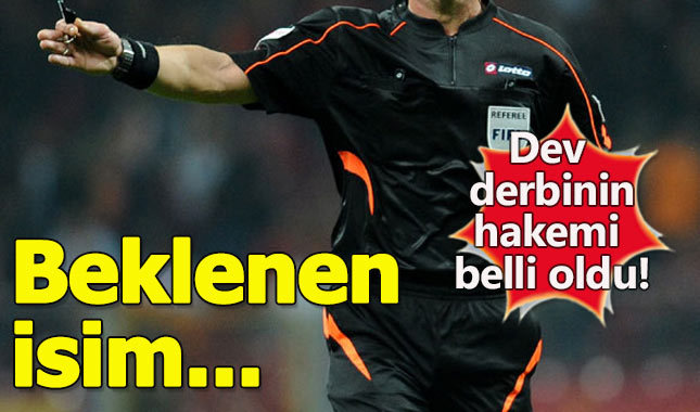 Beşiktaş - Galatasaray derbisinde düdük çalacak olan hakem belli oldu.