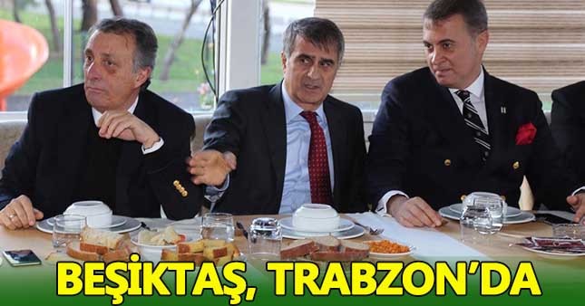 Beşiktaş Kulübü yönetimi, Trabzon'da