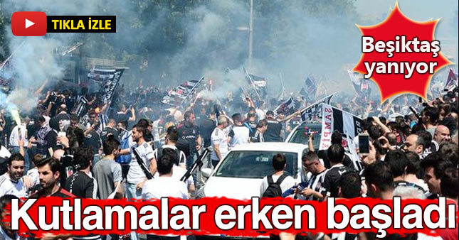 Beşiktaş'lı taraftarlar şampiyonluk kutlamalarına başladı