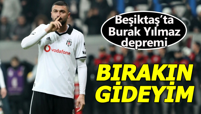 Beşiktaş'ta Burak Yılmaz depremi