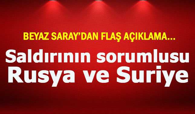 Beyaz Saray: Kimyasal saldırının sorumlusu Rusya ve Suriye