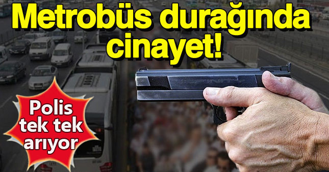 Beylikdüzü metrobüs durağında cinayet