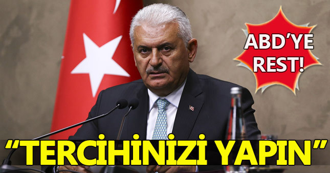 Binali Yıldırım: ABD tercihini yapsın