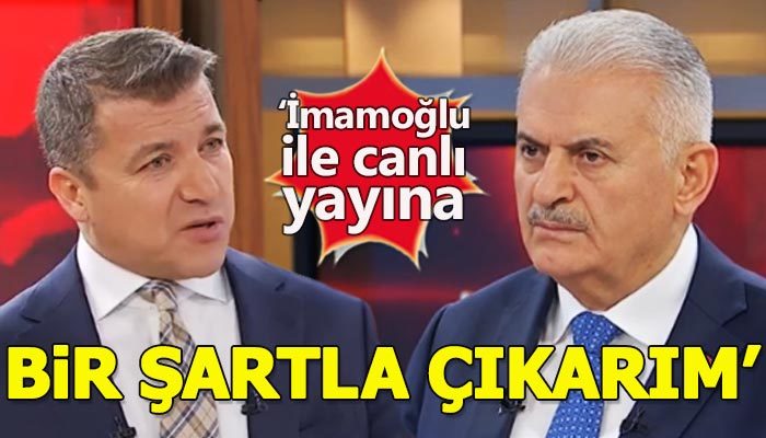 Binali Yıldırım: İmamoğlu ile canlı yayına bir şartla çıkarım