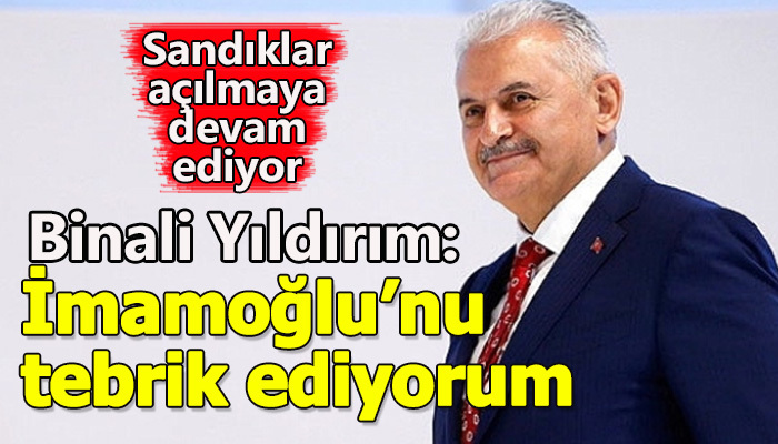 Binali Yıldırım: İmamoğlu'nu tebrik ederim