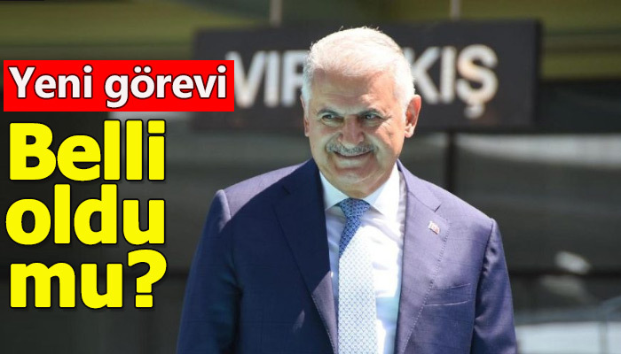 Binali Yıldırım'ın yeni görevi belli oldu iddiası